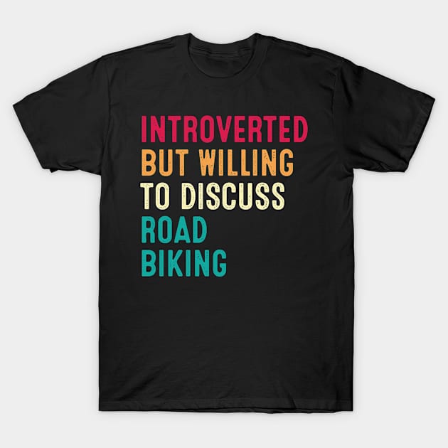 Introverted But Willing To Discuss Road Biking Retro Vintage T-Shirt by HeroGifts